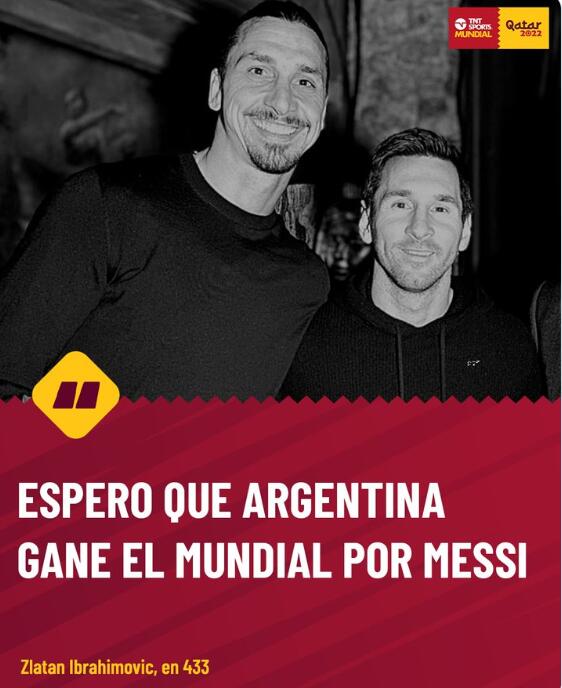 伊布：因为梅西，我希望阿根廷夺得世界杯