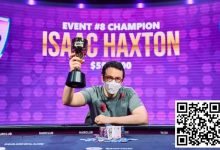 【EV扑克】Isaac Haxton在扑克大师赛1.5万刀买入比赛中夺冠,获得六位数奖金-乐玩真人线上娱乐